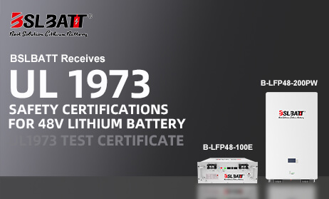 BSLBATT Receives UL 1973 and IEC62619 Safety Certifications for 48V Lithium Solar battery