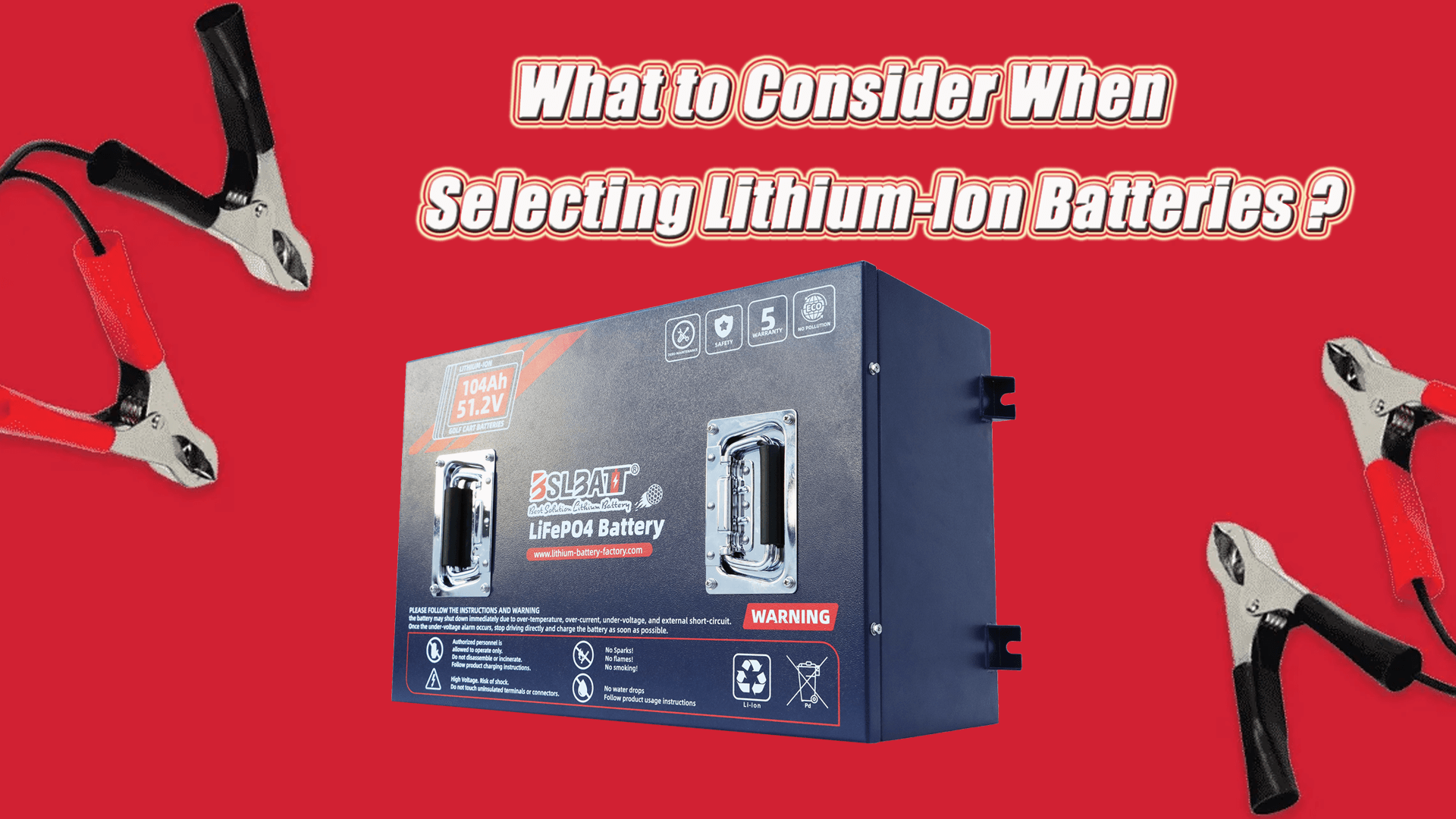 What to Consider When Selecting Lithium-Ion Batteries?